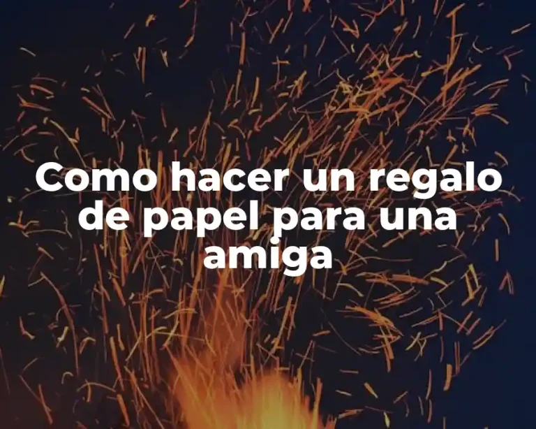 Como hacer un regalo de papel para una amiga