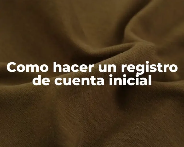 Como hacer un registro de cuenta inicial