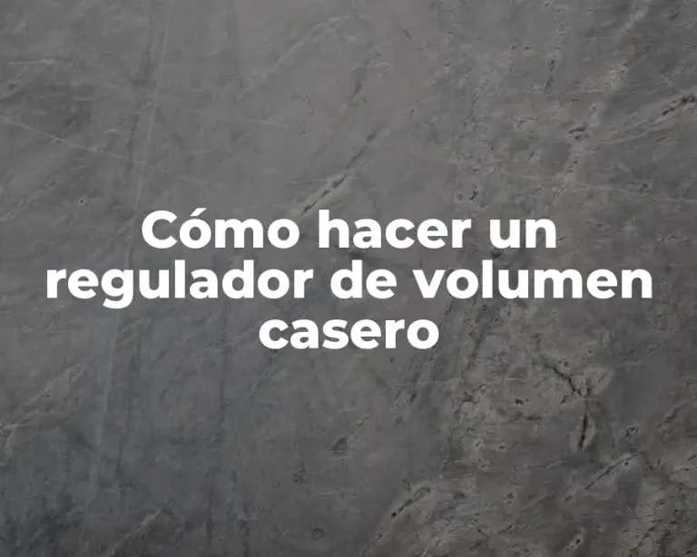 Cómo hacer un regulador de volumen casero