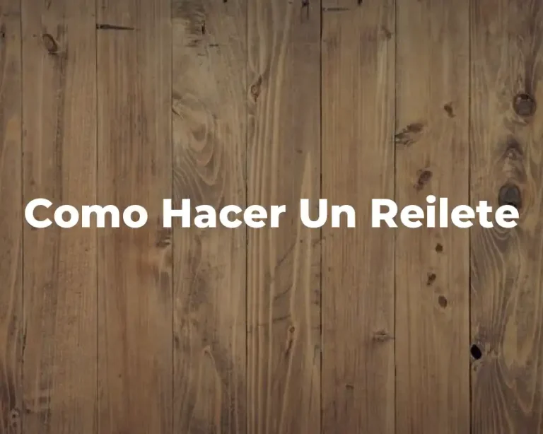 Como Hacer Un Reilete