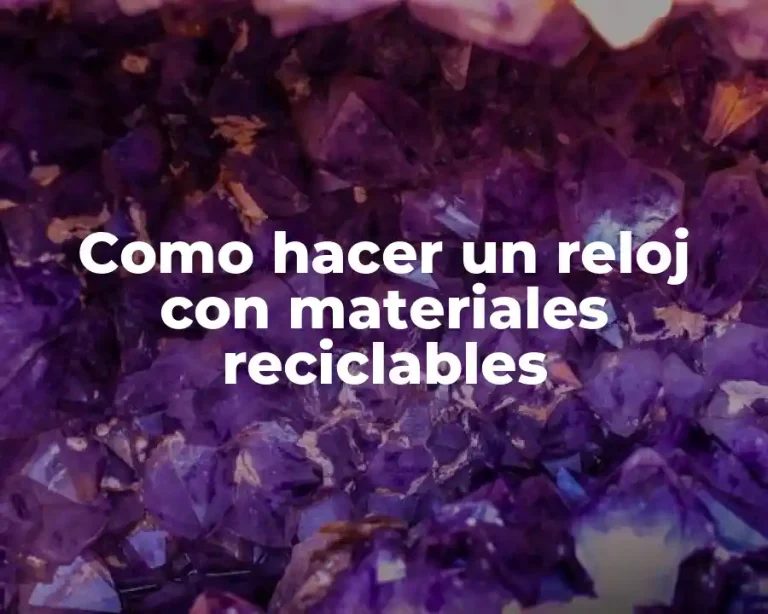 Como hacer un reloj con materiales reciclables