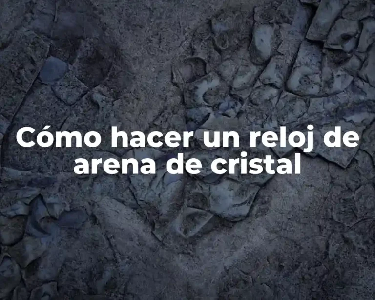 Cómo hacer un reloj de arena de cristal
