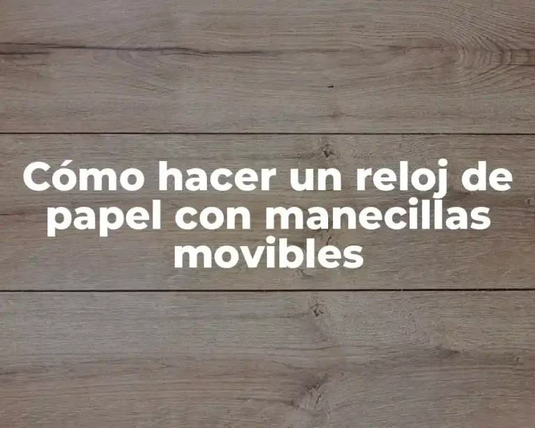 Cómo hacer un reloj de papel con manecillas movibles
