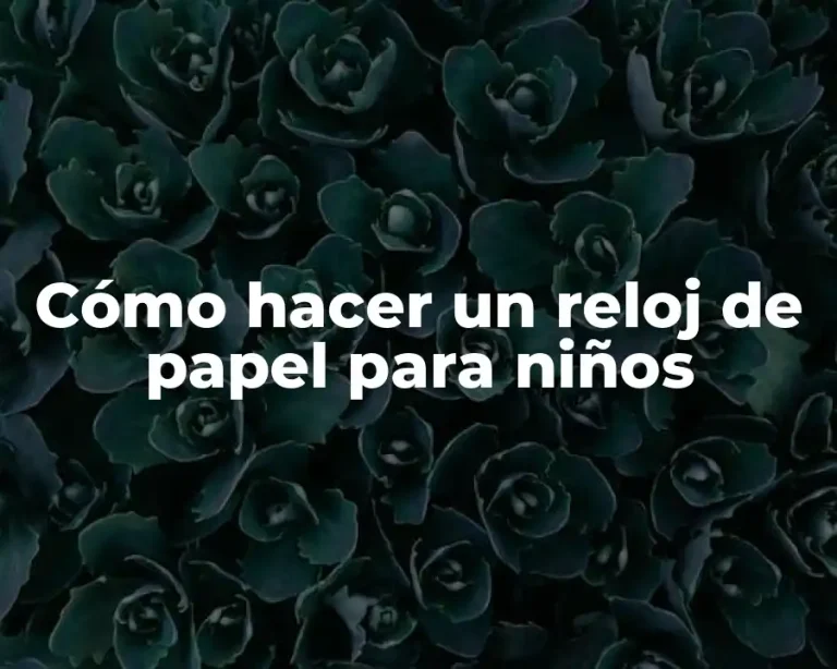 Cómo hacer un reloj de papel para niños