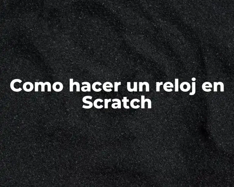 Como hacer un reloj en Scratch