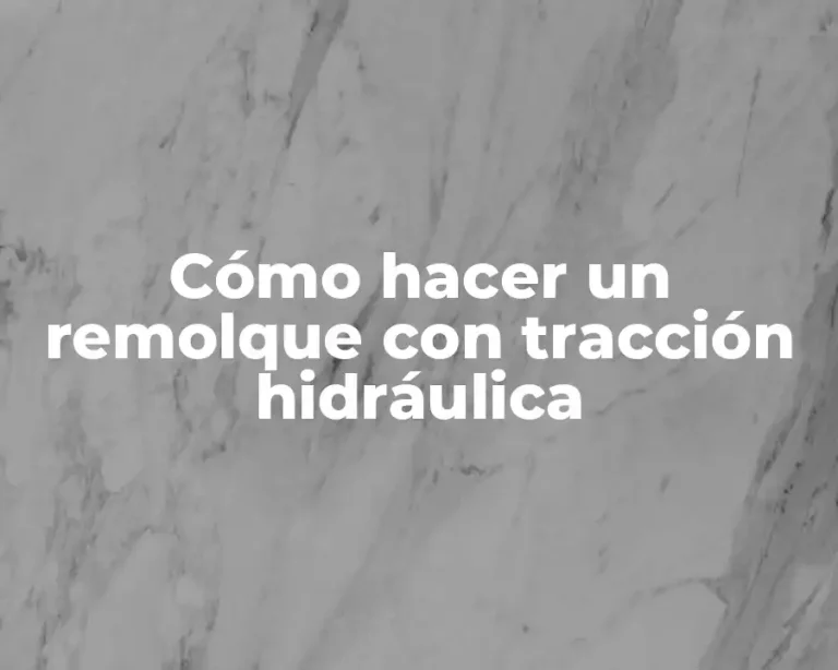 Cómo hacer un remolque con tracción hidráulica