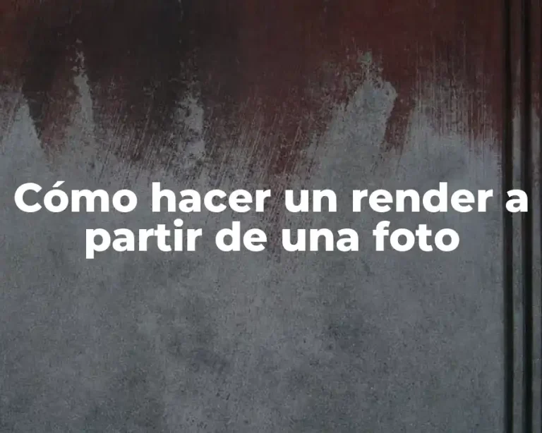 Cómo hacer un render a partir de una foto