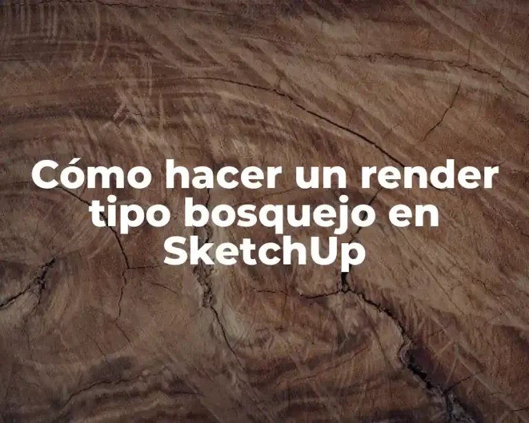 Cómo hacer un render tipo bosquejo en SketchUp