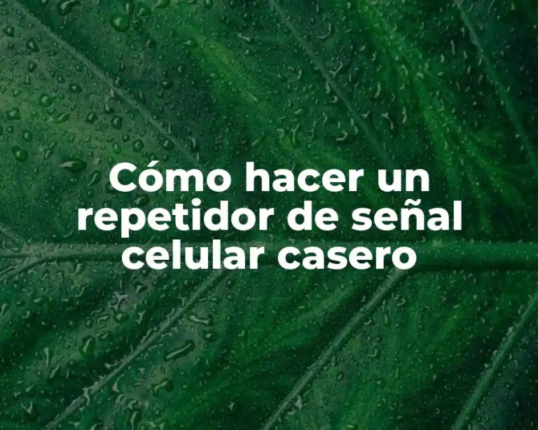 Cómo hacer un repetidor de señal celular casero