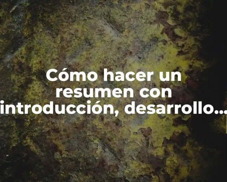 Cómo hacer un resumen con introducción, desarrollo y conclusión