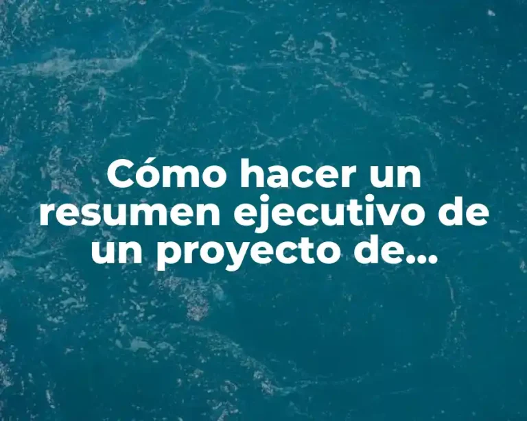 Cómo hacer un resumen ejecutivo de un proyecto de investigación