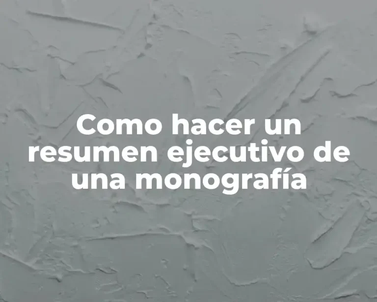 Como hacer un resumen ejecutivo de una monografía