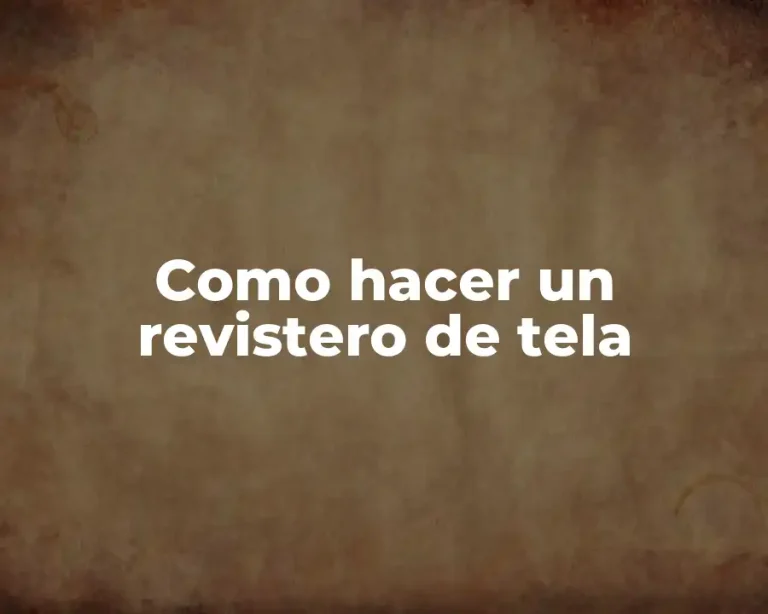 Como hacer un revistero de tela