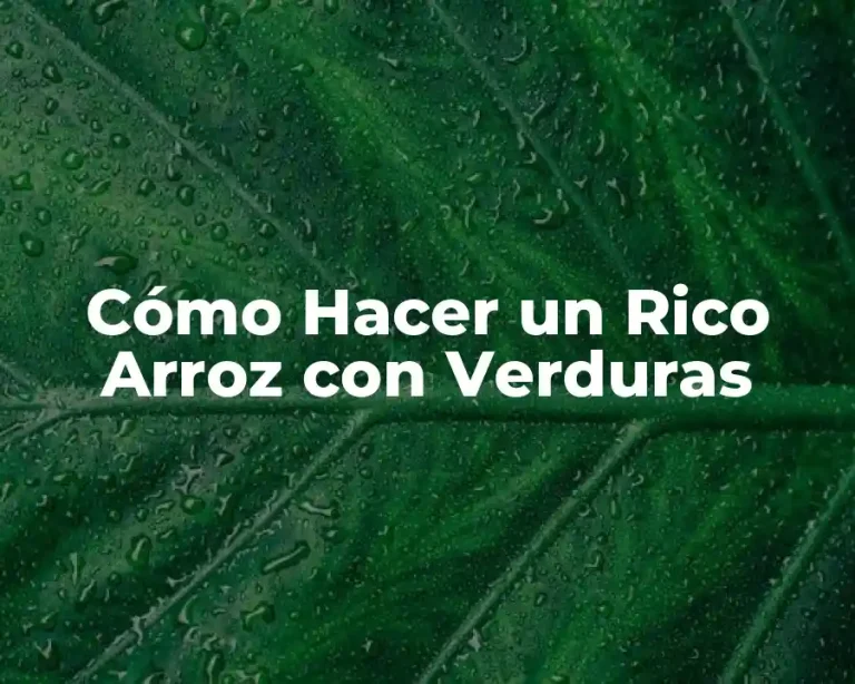 Cómo Hacer un Rico Arroz con Verduras