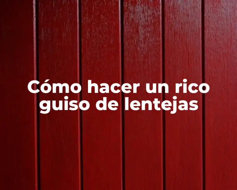 Cómo hacer un rico guiso de lentejas