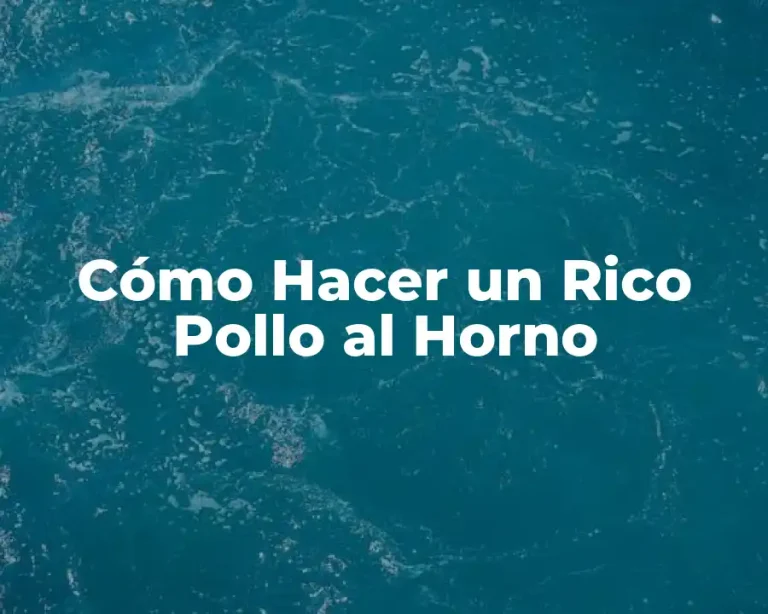 Cómo Hacer un Rico Pollo al Horno