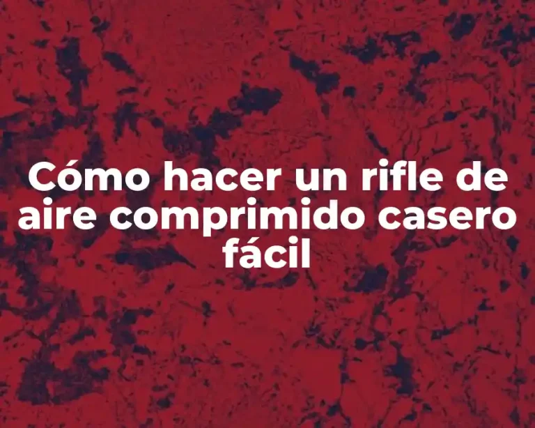 Cómo hacer un rifle de aire comprimido casero fácil