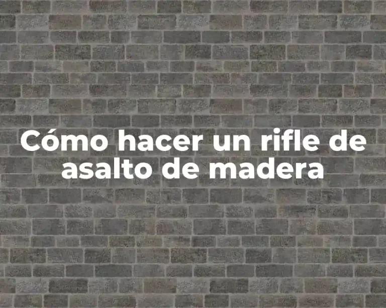 Cómo hacer un rifle de asalto de madera
