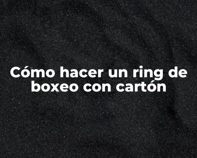 Cómo hacer un ring de boxeo con cartón