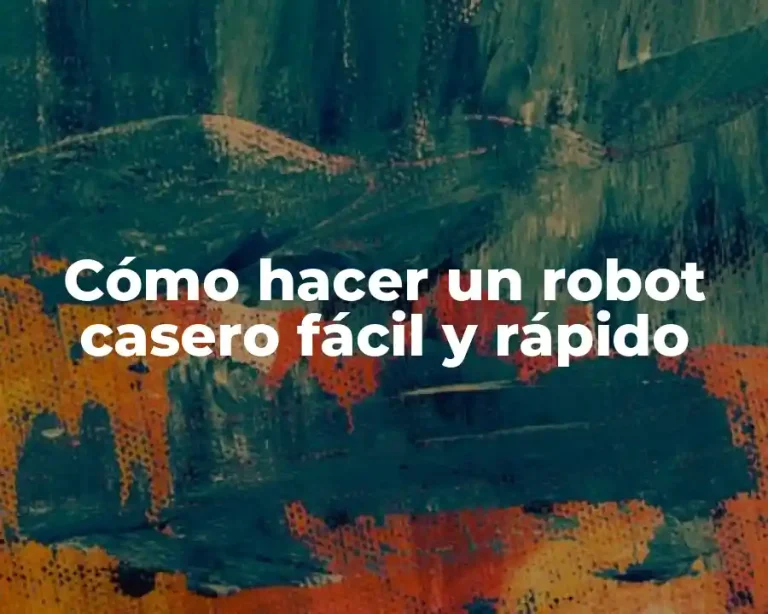 Cómo hacer un robot casero fácil y rápido
