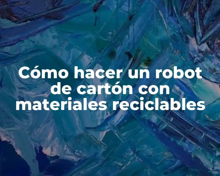 Cómo hacer un robot de cartón con materiales reciclables