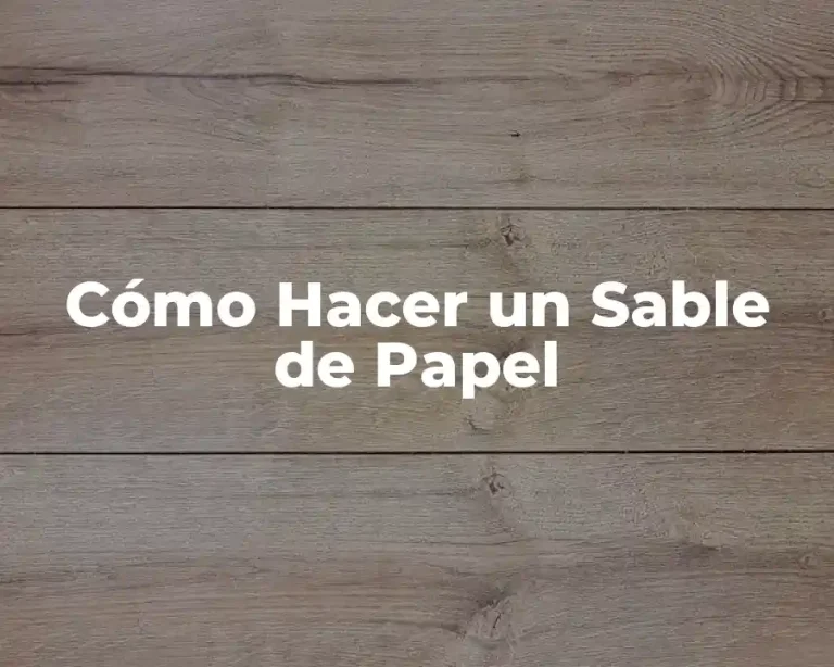 Cómo Hacer un Sable de Papel