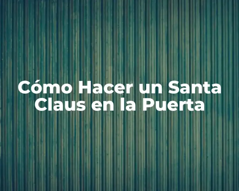 Cómo Hacer un Santa Claus en la Puerta