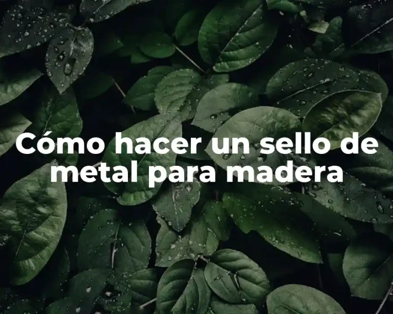 Cómo hacer un sello de metal para madera