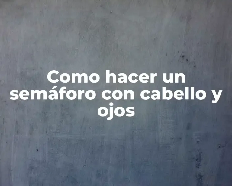 Como hacer un semáforo con cabello y ojos