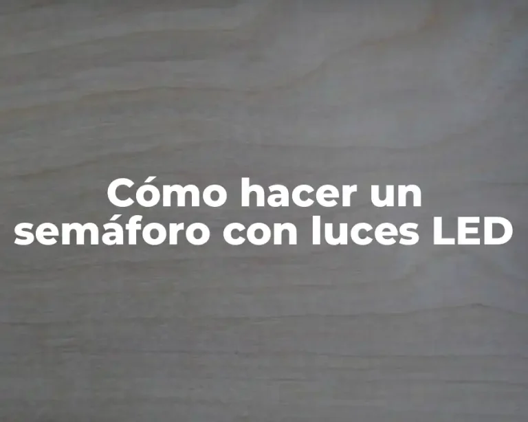 Cómo hacer un semáforo con luces LED