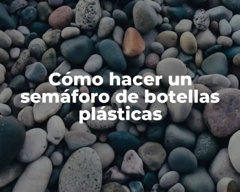 Cómo hacer un semáforo de botellas plásticas