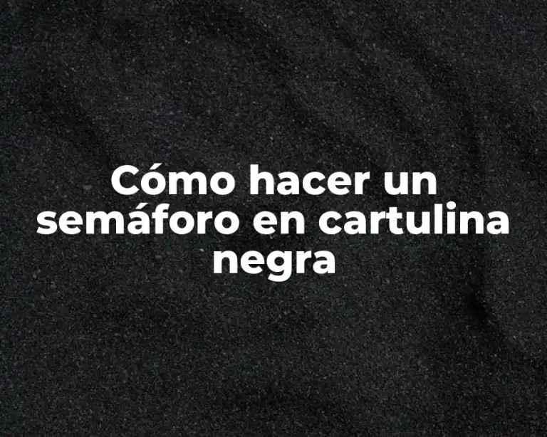 Cómo hacer un semáforo en cartulina negra