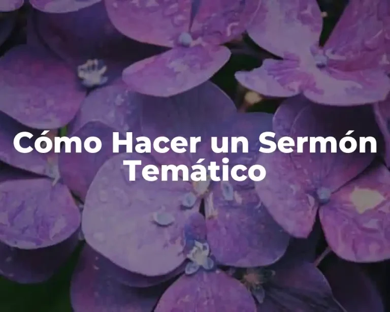Cómo Hacer un Sermón Temático