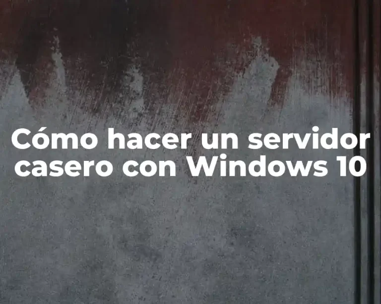 Cómo hacer un servidor casero con Windows 10