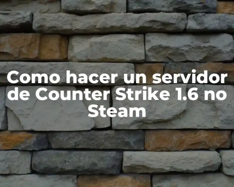 Como hacer un servidor de Counter Strike 1.6 no Steam