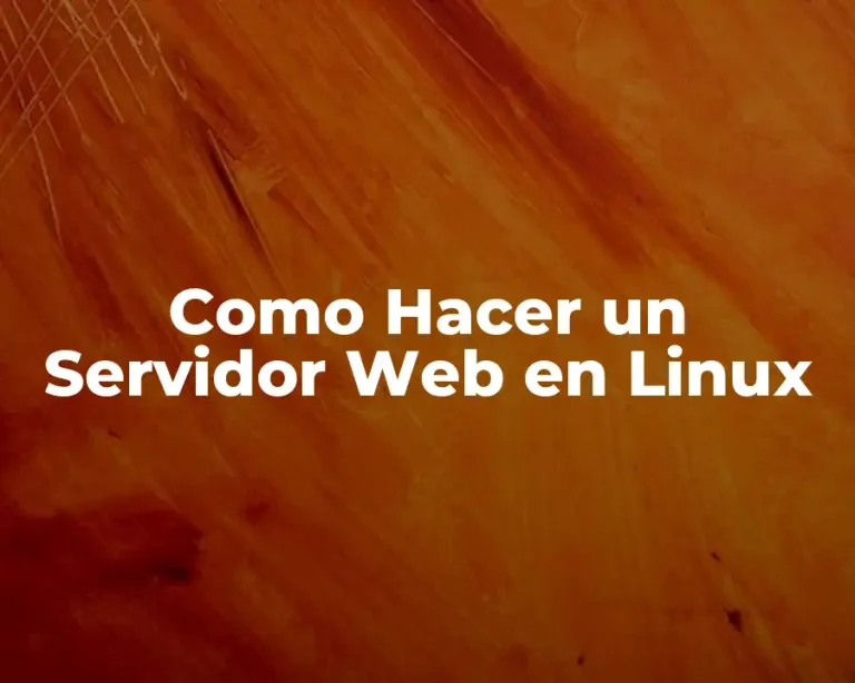 Como Hacer un Servidor Web en Linux