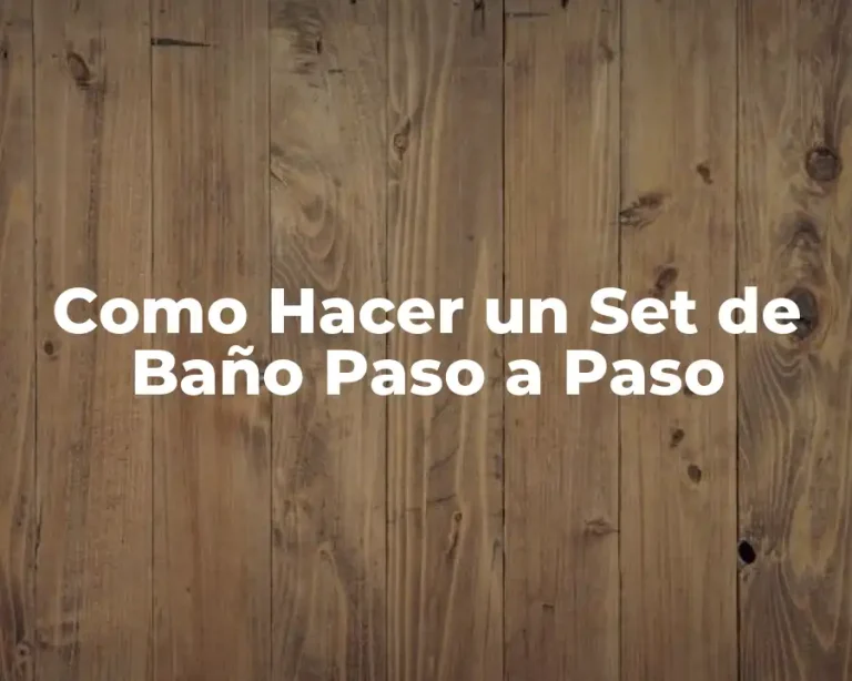 Como Hacer un Set de Baño Paso a Paso