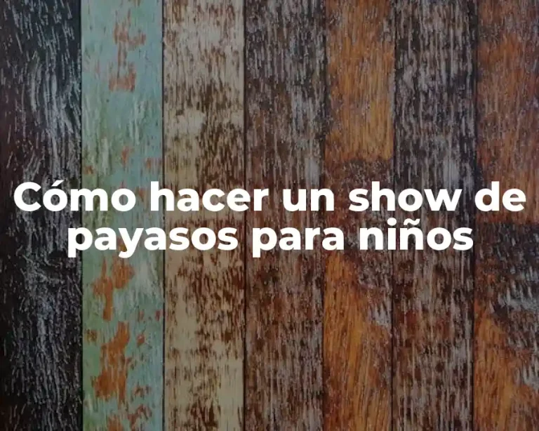 Cómo hacer un show de payasos para niños