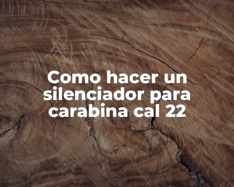 Como hacer un silenciador para carabina cal 22