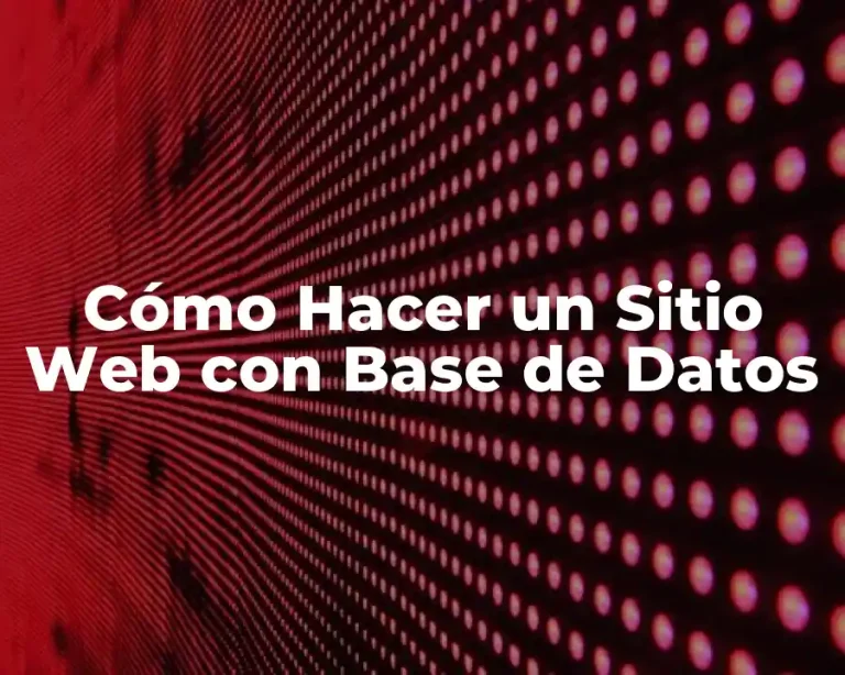 Cómo Hacer un Sitio Web con Base de Datos
