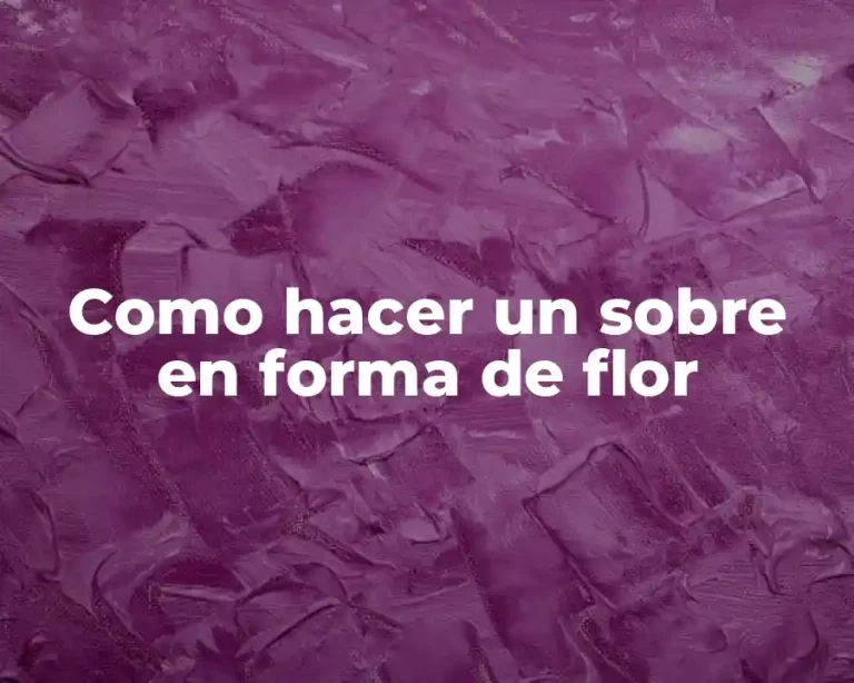 Como hacer un sobre en forma de flor