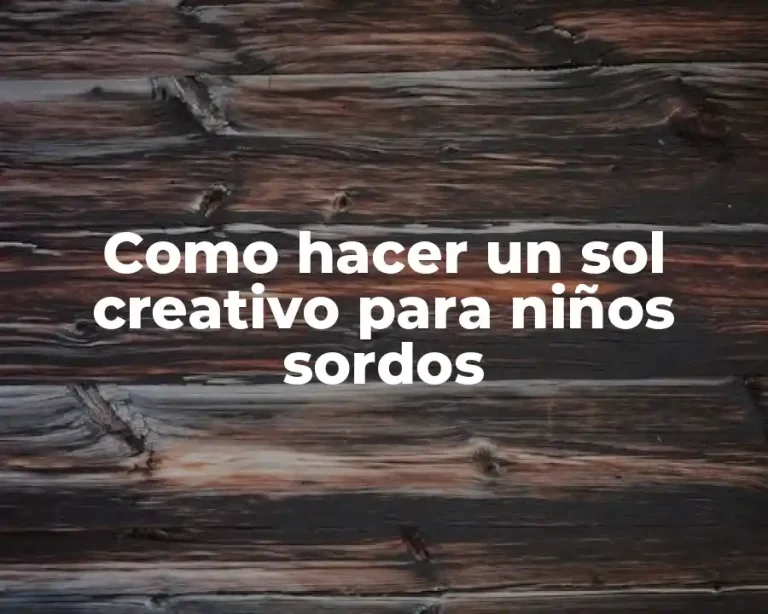 Como hacer un sol creativo para niños sordos