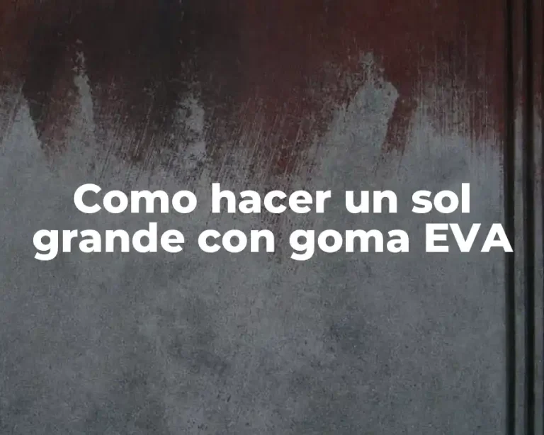 Como hacer un sol grande con goma EVA