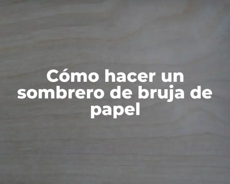 Cómo hacer un sombrero de bruja de papel