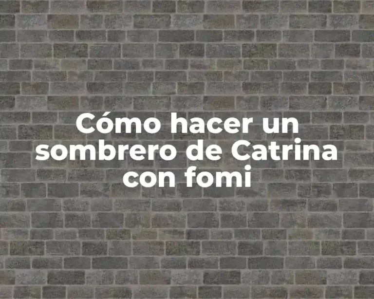 Cómo hacer un sombrero de Catrina con fomi