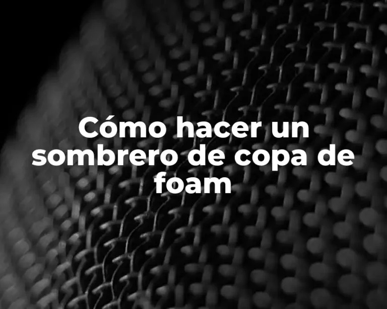 Cómo hacer un sombrero de copa de foam