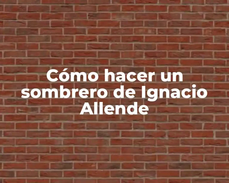 Cómo hacer un sombrero de Ignacio Allende