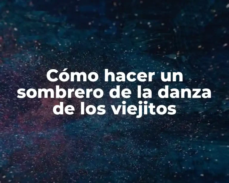 Cómo hacer un sombrero de la danza de los viejitos
