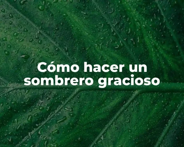 Cómo hacer un sombrero gracioso