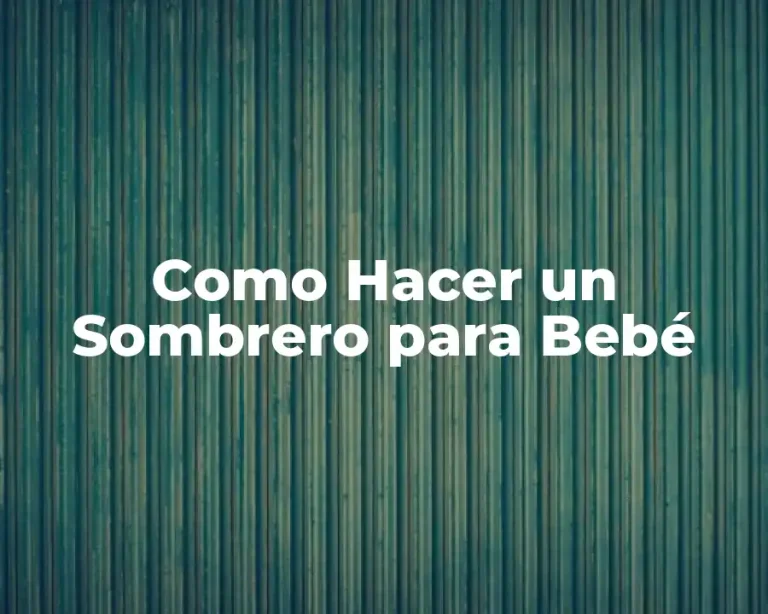 Como Hacer un Sombrero para Bebé